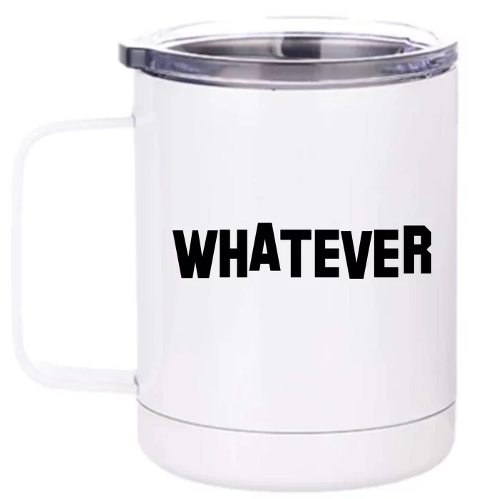 Whatever Front & Back 12oz Stainless Steel Tumbler Cup