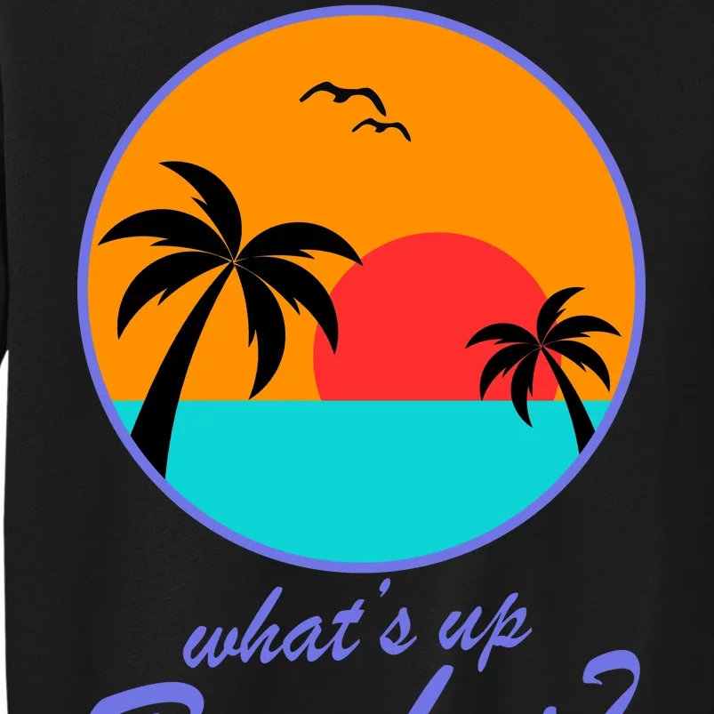 What's Up Beaches? Sweatshirt