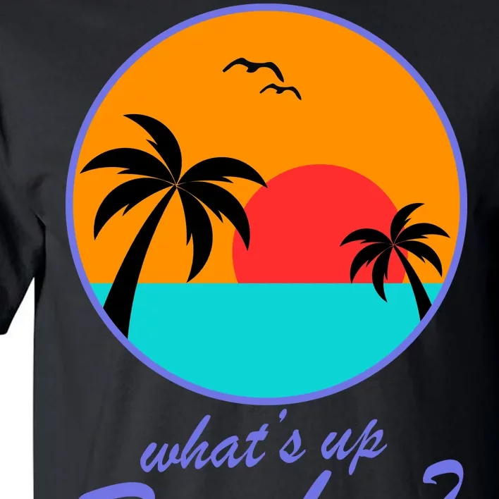 What's Up Beaches? Tall T-Shirt