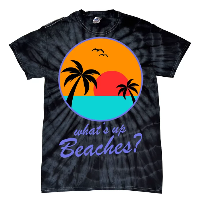 What's Up Beaches? Tie-Dye T-Shirt