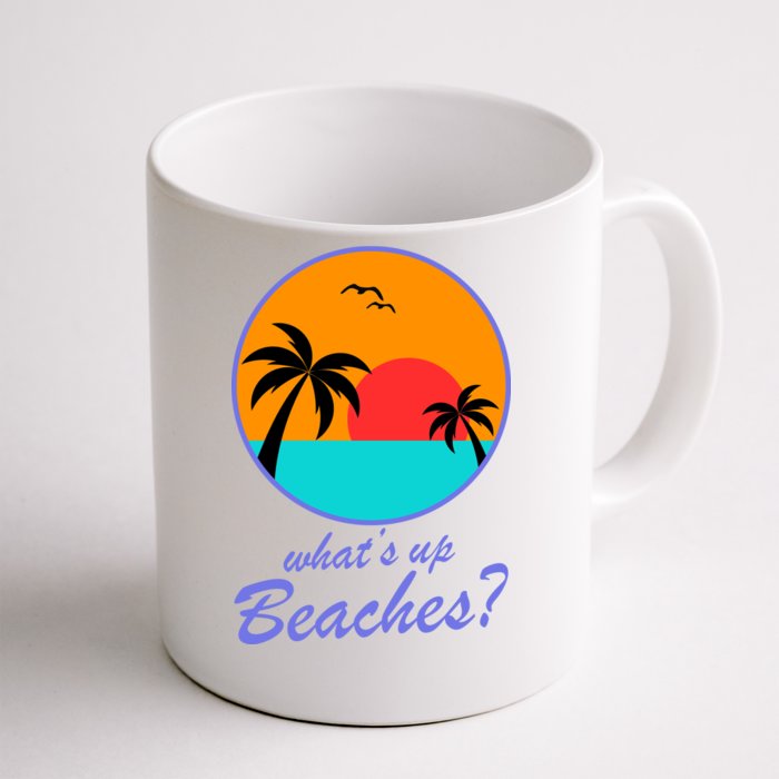 What's Up Beaches? Front & Back Coffee Mug