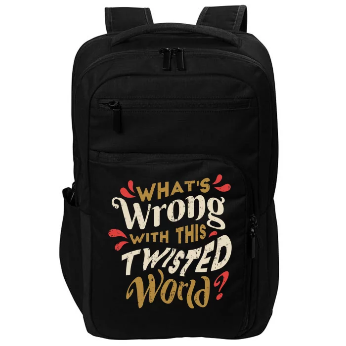 What's Wrong With This Twisted World Impact Tech Backpack