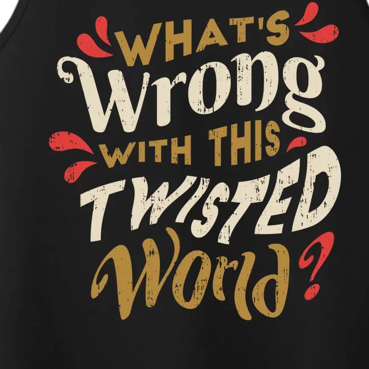 What's Wrong With This Twisted World Performance Tank