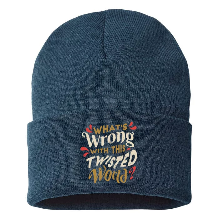 What's Wrong With This Twisted World Sustainable Knit Beanie