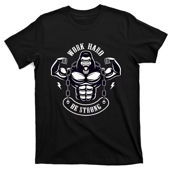 Work Hard be Strong Gorilla Silverback Monkey Ape Gift T-Shirt