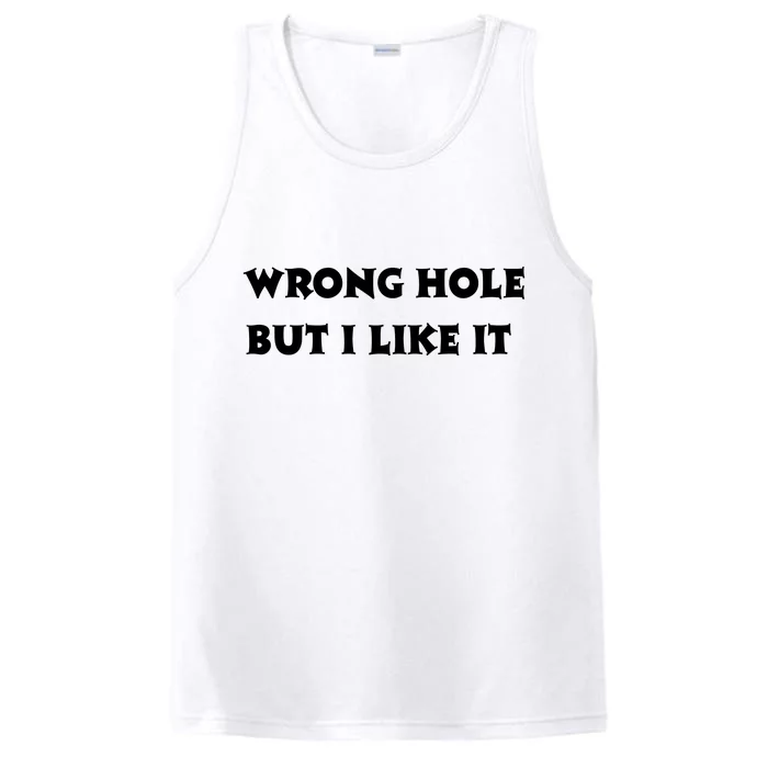 Wrong Hole But I Like It Funny Sayings Adult Humor Performance Tank