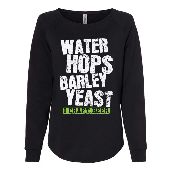 Water Hops Barley Yeast I Craft Beer Gift Womens California Wash Sweatshirt