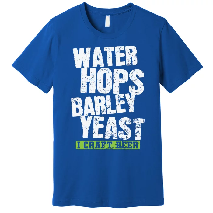 Water Hops Barley Yeast I Craft Beer Gift Premium T-Shirt