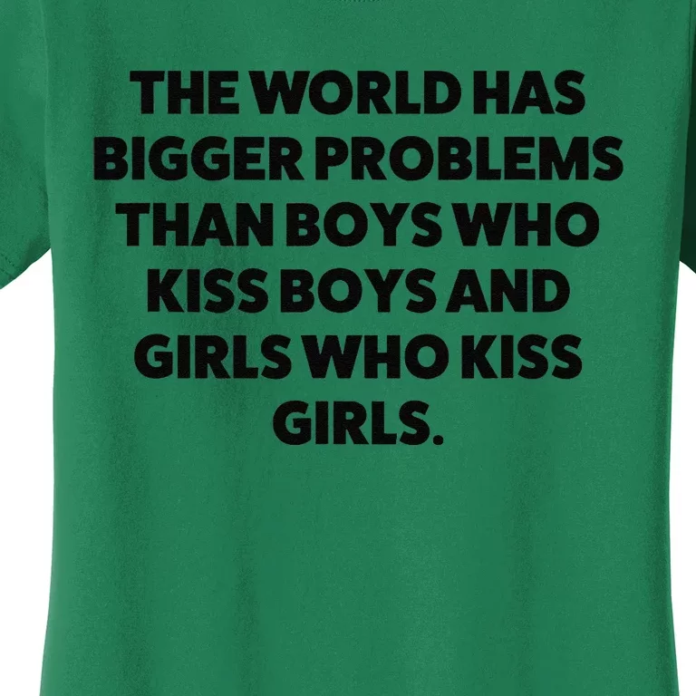 World Has Bigger Problems Than Who Kiss Women's T-Shirt