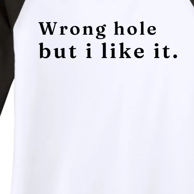 Wrong Hole But I Like It Funny Women's Tri-Blend 3/4-Sleeve Raglan Shirt