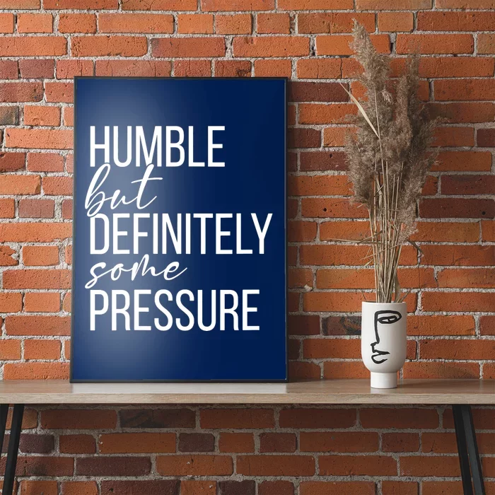 Wo Humble But Definitely Some Pressure Funny V-Neck Poster