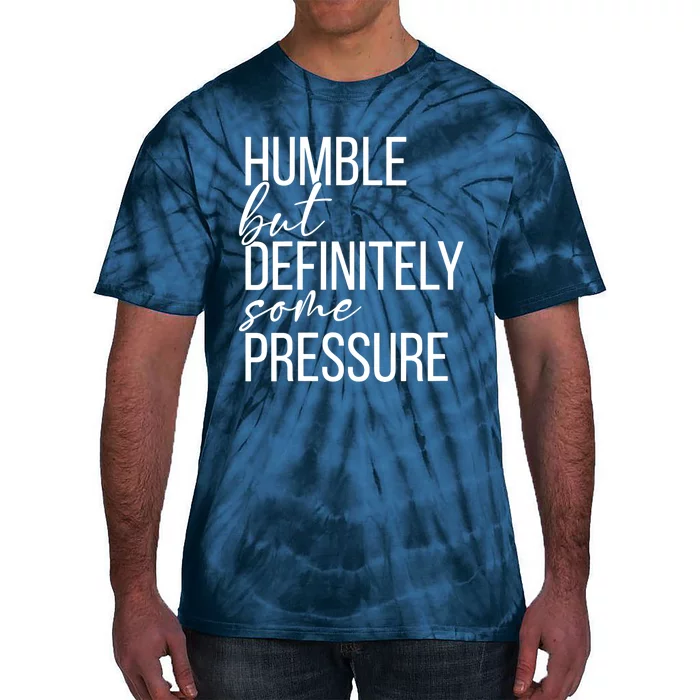 Wo Humble But Definitely Some Pressure Funny V-Neck Tie-Dye T-Shirt