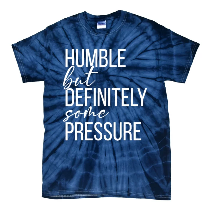 Wo Humble But Definitely Some Pressure Funny V-Neck Tie-Dye T-Shirt