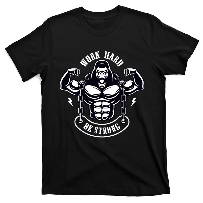 Work Hard Be Strong Gorilla Silverback Monkey Ape Gift T-Shirt