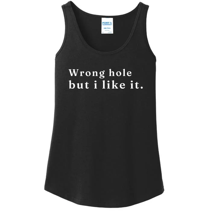 Wrong Hole But I Like It Funny Sayings Adult Humor Ladies Essential Tank