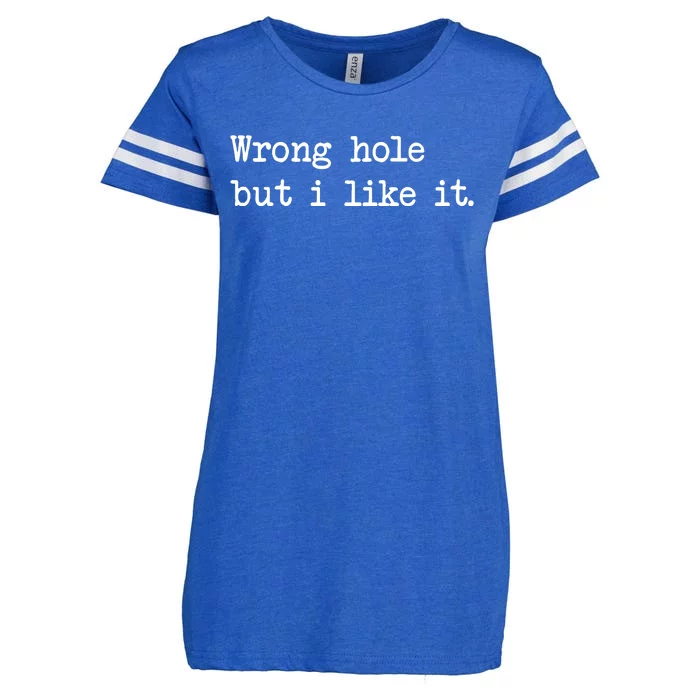 TeeShirtPalace | Wrong Hole But I Like It Funny Sayings Adult Humor Enza  Ladies Jersey Football T-Shirt