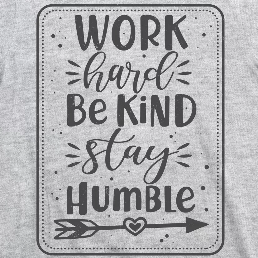 Work Hard Be Kind Stay Humble T-Shirt