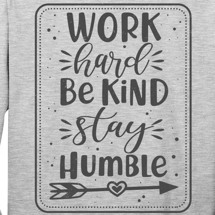 Work Hard Be Kind Stay Humble Tall Long Sleeve T-Shirt