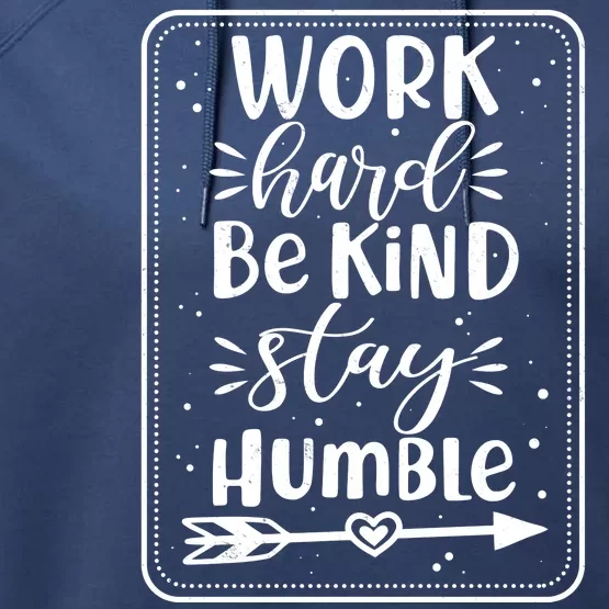 Work Hard Be Kind Stay Humble Performance Fleece Hoodie