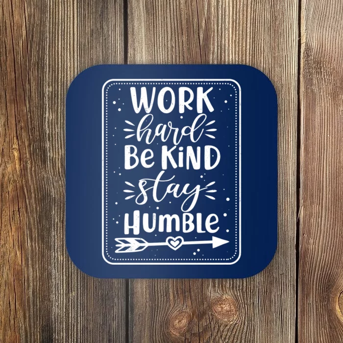 Work Hard Be Kind Stay Humble Coaster