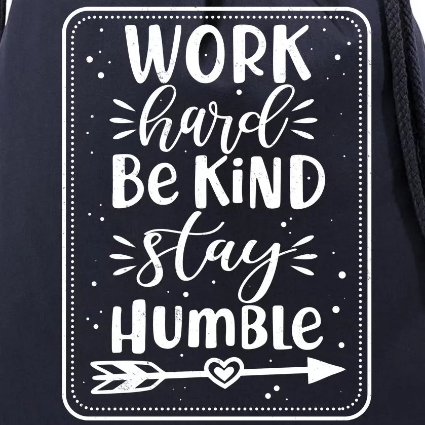 Work Hard Be Kind Stay Humble Drawstring Bag