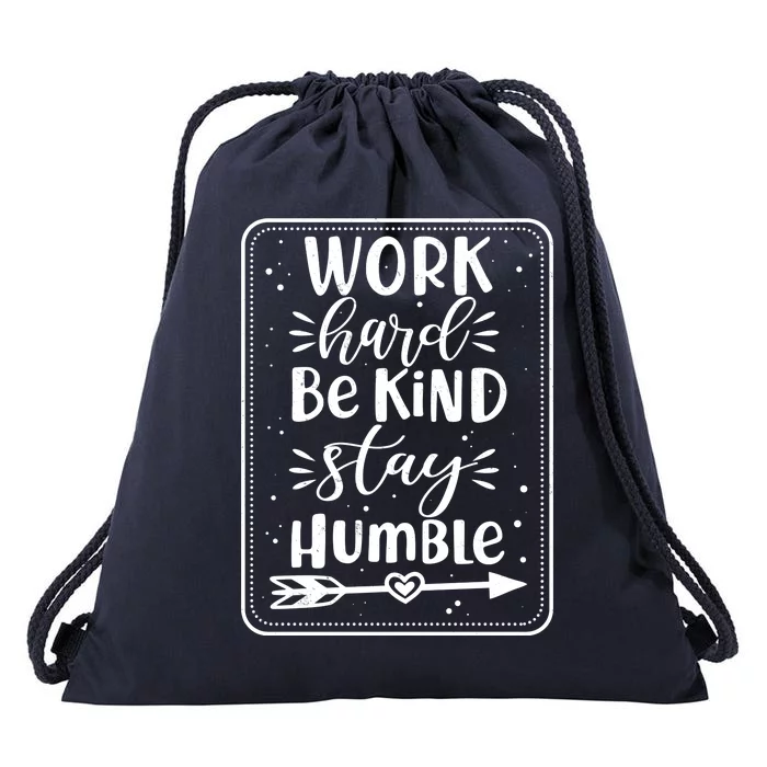 Work Hard Be Kind Stay Humble Drawstring Bag