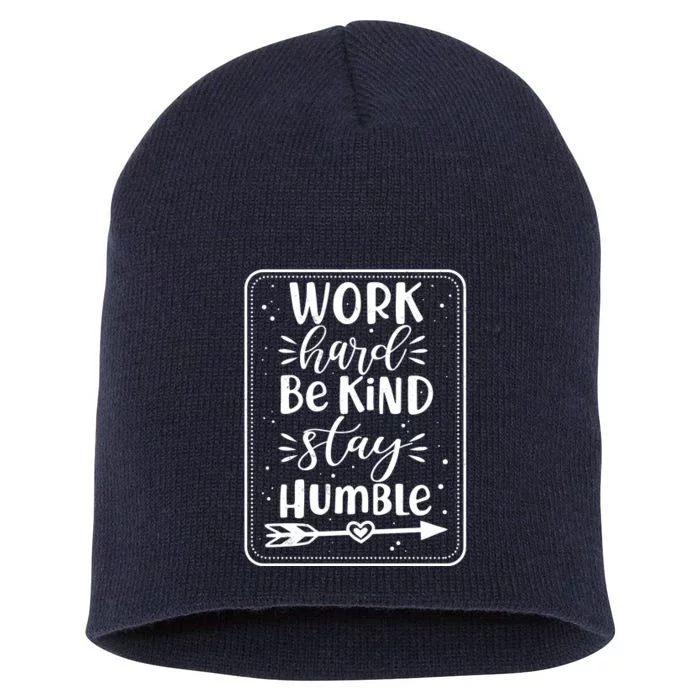 Work Hard Be Kind Stay Humble Short Acrylic Beanie