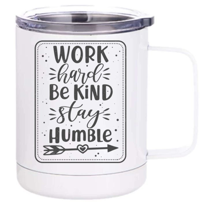 Work Hard Be Kind Stay Humble Front & Back 12oz Stainless Steel Tumbler Cup