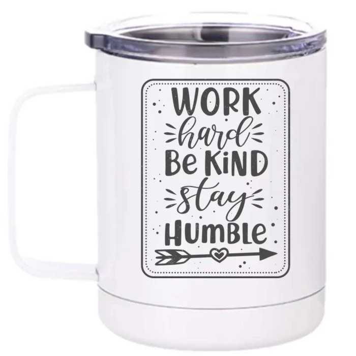 Work Hard Be Kind Stay Humble Front & Back 12oz Stainless Steel Tumbler Cup