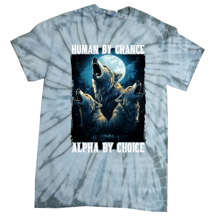 Wolf Human By Chance Alpha By Choice Tie-Dye T-Shirt