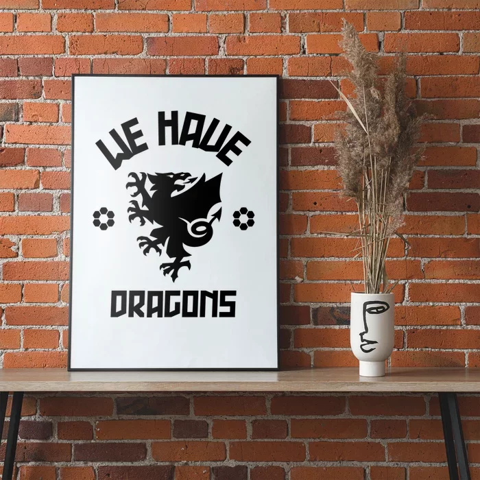 We Have Dragons Wales Football Gift Poster