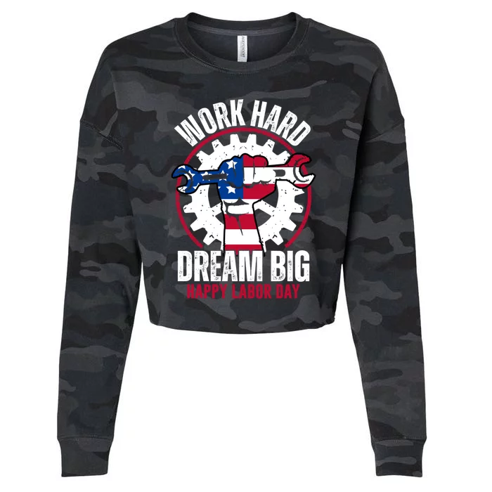 Work Hard Dream Big Happy Labor Day Cute Gift Cropped Pullover Crew