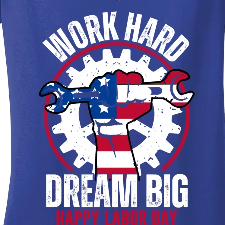 Work Hard Dream Big Happy Labor Day Cute Gift Women's V-Neck T-Shirt