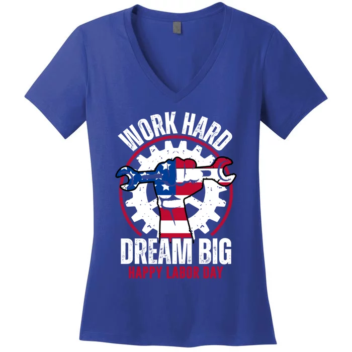 Work Hard Dream Big Happy Labor Day Cute Gift Women's V-Neck T-Shirt