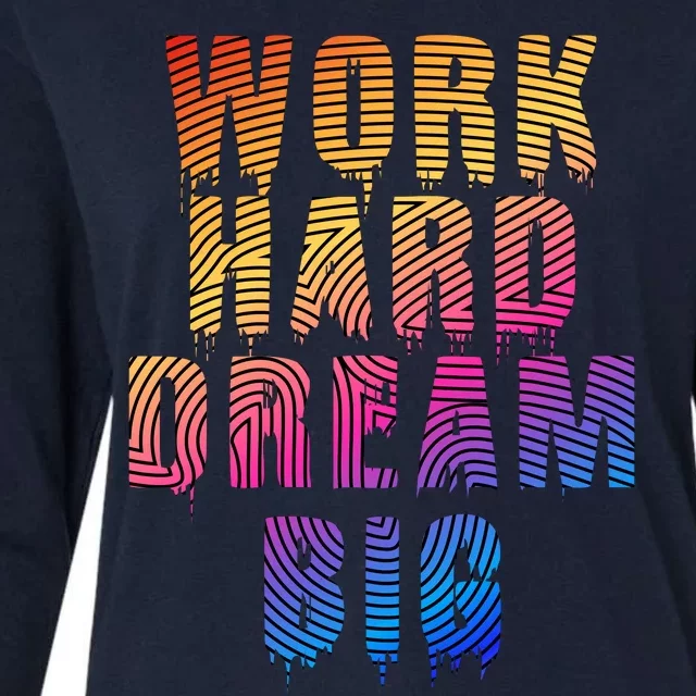 Work Hard Dream Big Inspirational Womens Cotton Relaxed Long Sleeve T-Shirt