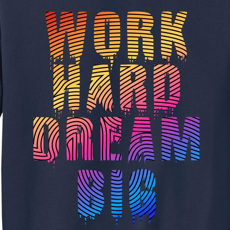 Work Hard Dream Big Inspirational Sweatshirt