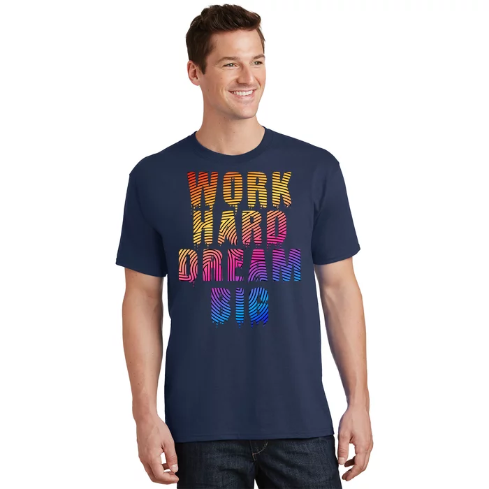 Work Hard Dream Big Inspirational T-Shirt