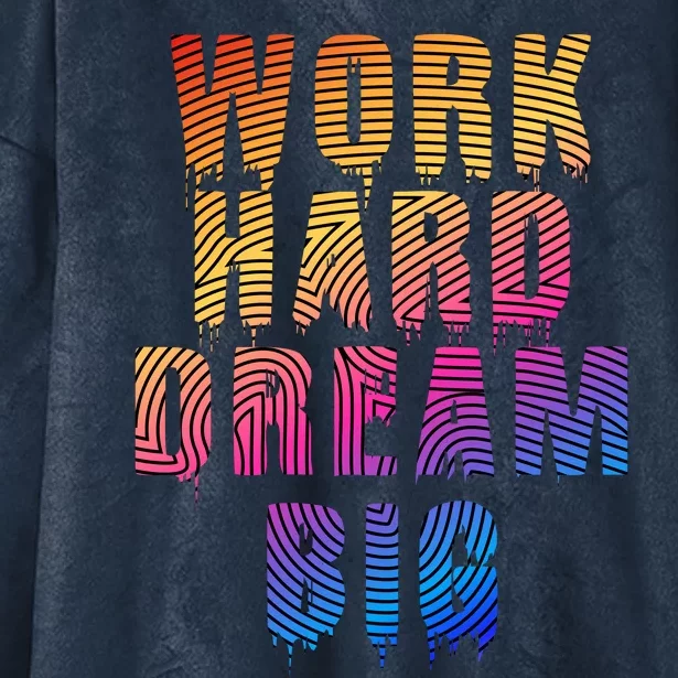 Work Hard Dream Big Inspirational Hooded Wearable Blanket