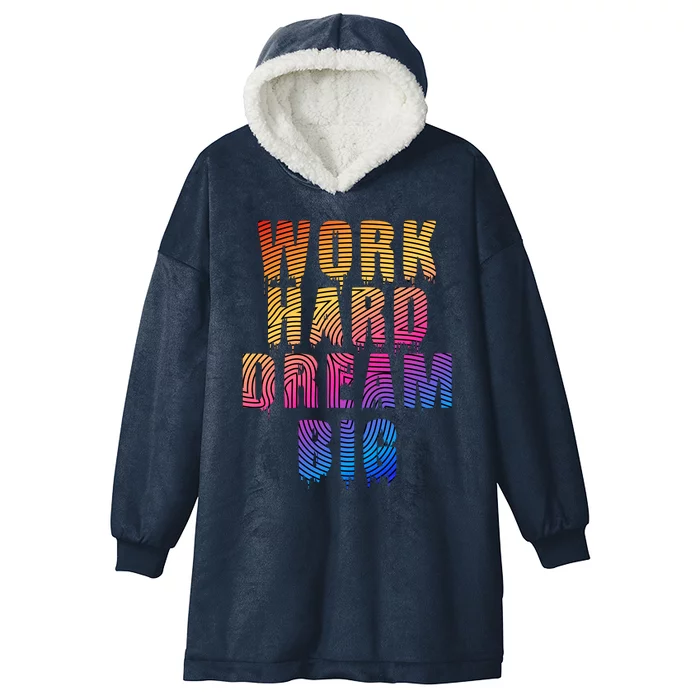 Work Hard Dream Big Inspirational Hooded Wearable Blanket