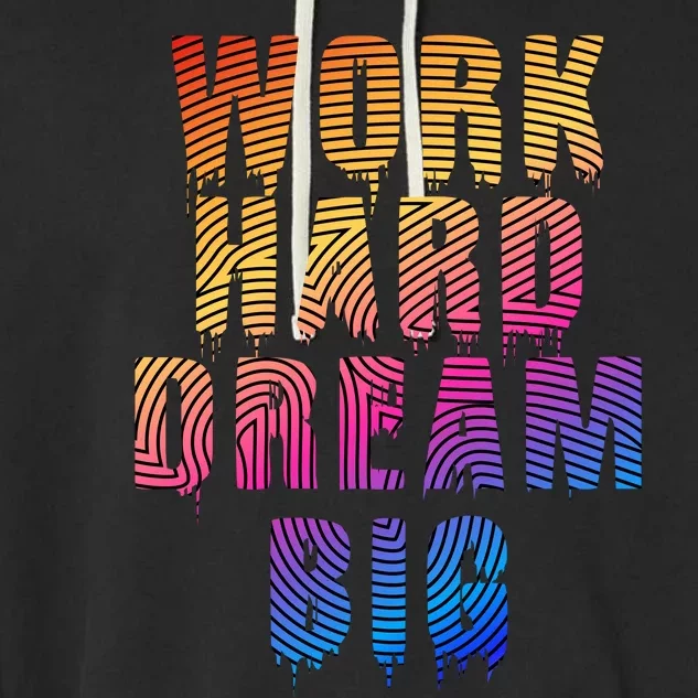 Work Hard Dream Big Garment-Dyed Fleece Hoodie