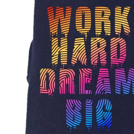 Work Hard Dream Big Doggie 3-End Fleece Hoodie