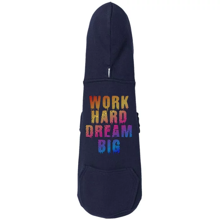 Work Hard Dream Big Doggie 3-End Fleece Hoodie