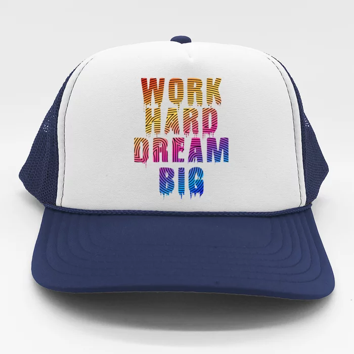 Work Hard Dream Big Trucker Hat