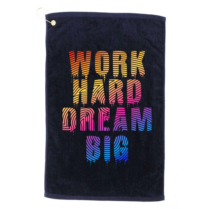 Work Hard Dream Big Platinum Collection Golf Towel