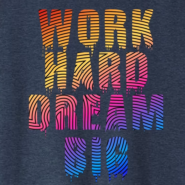 Work Hard Dream Big Women's Crop Top Tee