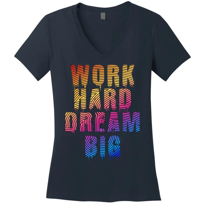 Work Hard Dream Big Women's V-Neck T-Shirt