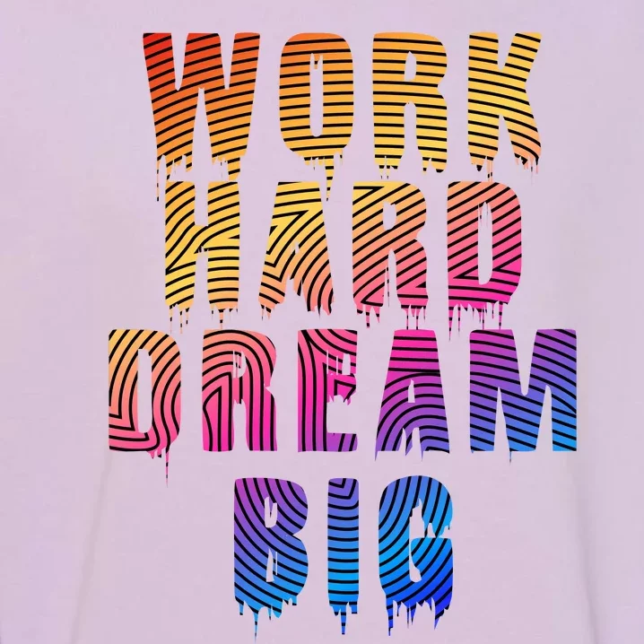 Work Hard Dream Big Garment-Dyed Sweatshirt