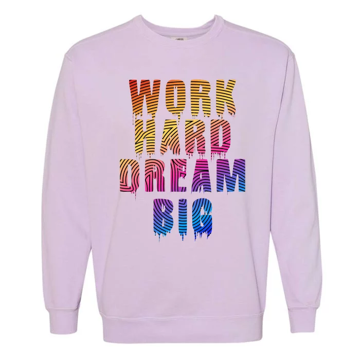 Work Hard Dream Big Garment-Dyed Sweatshirt