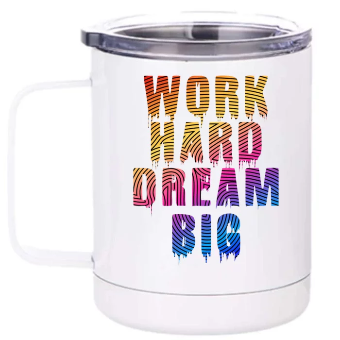 Work Hard Dream Big Front & Back 12oz Stainless Steel Tumbler Cup