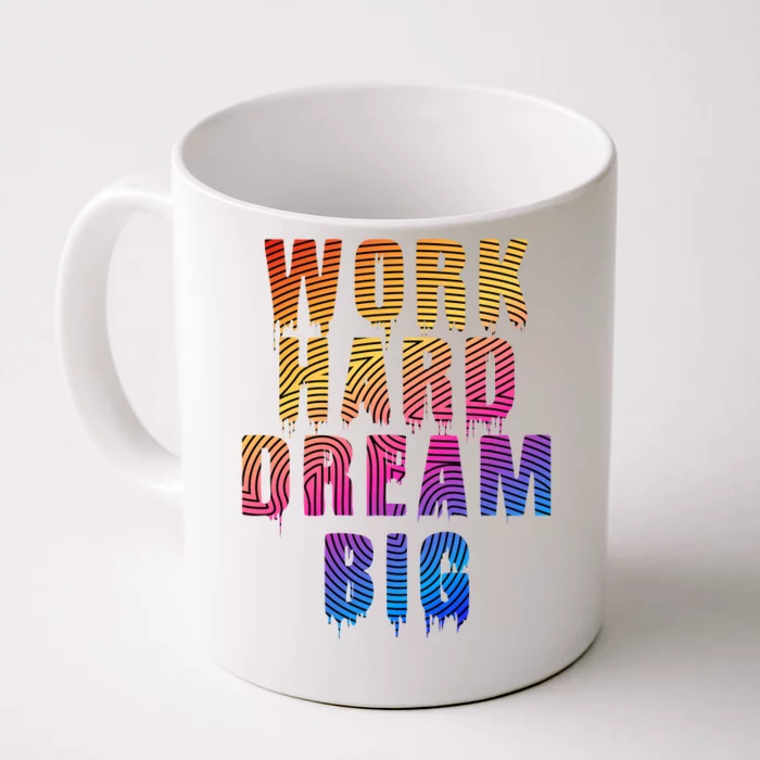 Work Hard Dream Big Front & Back Coffee Mug